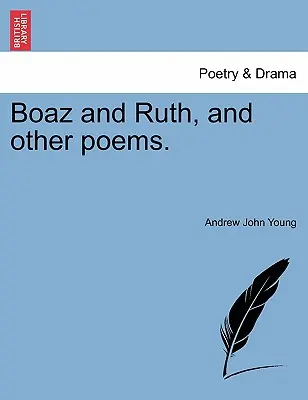 Boaz i Ruth oraz inne wiersze. - Boaz and Ruth, and Other Poems.