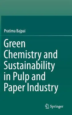 Zielona chemia i zrównoważony rozwój w przemyśle celulozowo-papierniczym - Green Chemistry and Sustainability in Pulp and Paper Industry