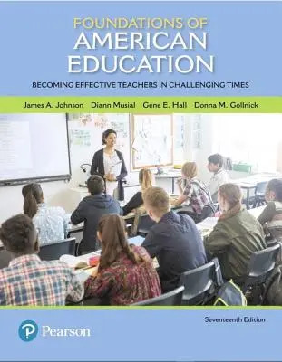 Podstawy amerykańskiej edukacji: Skuteczni nauczyciele w trudnych czasach - Foundations of American Education: Becoming Effective Teachers in Challenging Times