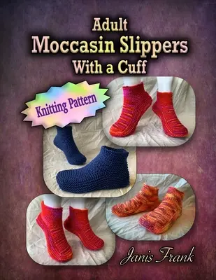 Kapcie mokasyny dla dorosłych z mankietem: Wzór na drutach - Adult Moccasin Slippers With a Cuff: Knitting Pattern