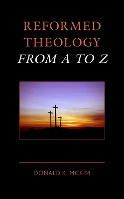 Teologia reformowana od A do Z - Reformed Theology from A to Z