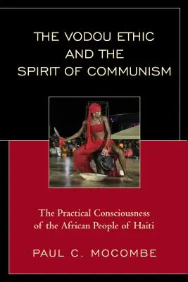 Etyka Vodou i duch komunizmu: Praktyczna świadomość afrykańskiego ludu Haiti - The Vodou Ethic and the Spirit of Communism: The Practical Consciousness of the African People of Haiti