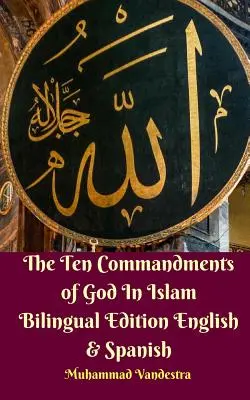 Dziesięć przykazań Bożych w islamie wydanie dwujęzyczne angielsko-hiszpańskie - The Ten Commandments of God In Islam Bilingual Edition English and Spanish