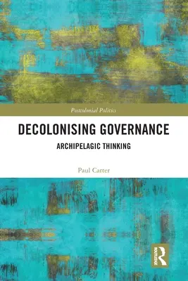 Dekolonizacja zarządzania: Myślenie archipelagowe - Decolonising Governance: Archipelagic Thinking