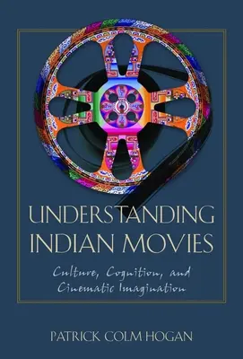 Zrozumieć indyjskie filmy: kultura, poznanie i filmowa wyobraźnia - Understanding Indian Movies: Culture, Cognition, and Cinematic Imagination