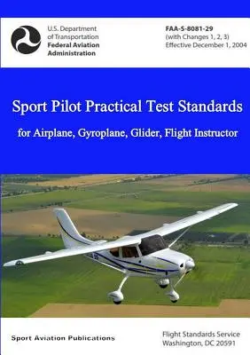 Standardy egzaminów praktycznych na pilota sportowego - samolot, wiatrakowiec, szybowiec, instruktor lotniczy - Sport Pilot Practical Test Standards - Airplane, Gyroplane, Glider, Flight Instructor