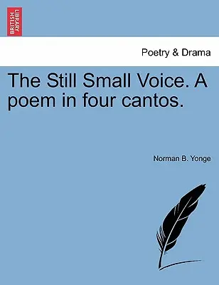 The Still Small Voice. a Poem in Four Cantos.