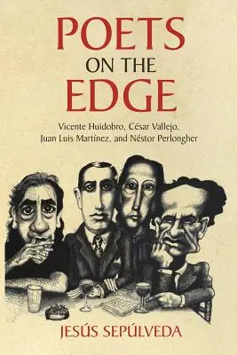 Poeci na krawędzi: Vicente Huidobro, Csar Vallejo, Juan Luis Martnez i Nstor Perlongher - Poets on the Edge: Vicente Huidobro, Csar Vallejo, Juan Luis Martnez, and Nstor Perlongher