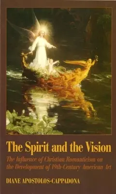 Duch i wizja: Wpływ chrześcijańskiego romantyzmu na rozwój XIX-wiecznej sztuki amerykańskiej - The Spirit and the Vision: The Influence of Christian Romanticism on the Development of 19th-Century American Art