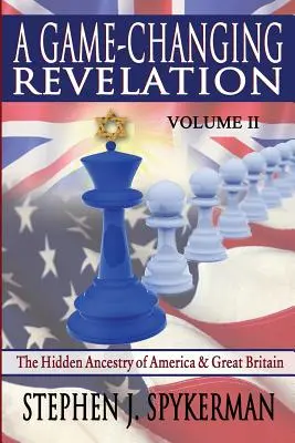 Objawienie zmieniające grę, tom 2: Ukryty rodowód Ameryki i Wielkiej Brytanii - A Game Changing Revelation Volume 2: The Hidden Ancestry of America and Great Britain