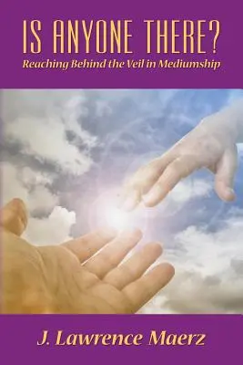 Czy ktoś tam jest? Sięganie za zasłonę w mediumizmie - Is Anyone There?: Reaching Behind the Veil in Mediumship