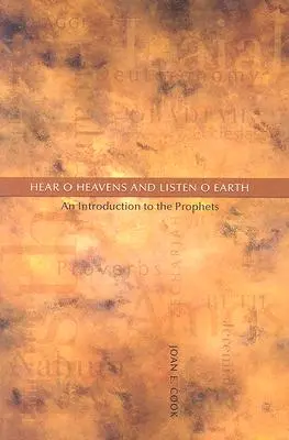 Słuchajcie niebiosa i słuchajcie ziemio: Wprowadzenie do proroków - Hear, O Heavens and Listen, O Earth: An Introduction to the Prophets