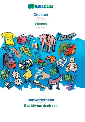 BABADADA, Deutsch - Vlaams, Bildwrterbuch - Beeldwoordenboek: niemiecki - flamandzki, słownik wizualny - BABADADA, Deutsch - Vlaams, Bildwrterbuch - Beeldwoordenboek: German - Flemish, visual dictionary