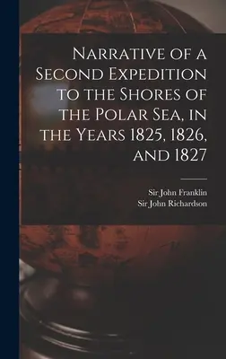 Narracja drugiej wyprawy do wybrzeży Morza Polarnego w latach 1825, 1826 i 1827 [mikrofilm] - Narrative of a Second Expedition to the Shores of the Polar Sea, in the Years 1825, 1826, and 1827 [microform]