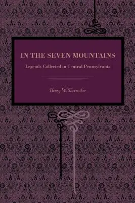 W siedmiu górach: Legendy zebrane w środkowej Pensylwanii - In the Seven Mountains: Legends Collected in Central Pennsylvania