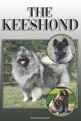Keeshond: Kompletny i kompleksowy przewodnik dla właścicieli: Kupowanie, posiadanie, zdrowie, pielęgnacja, szkolenie, posłuszeństwo, zrozumienie i - The Keeshond: A Complete and Comprehensive Owners Guide To: Buying, Owning, Health, Grooming, Training, Obedience, Understanding and