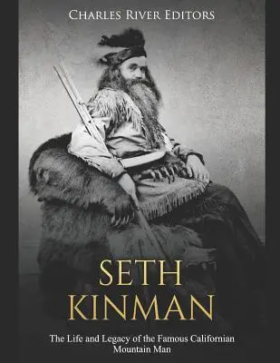 Seth Kinman: Życie i dziedzictwo słynnego kalifornijskiego górala - Seth Kinman: The Life and Legacy of the Famous Californian Mountain Man