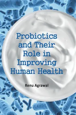 Probiotyki i ich rola w poprawie zdrowia ludzkiego - Probiotics and Their Role in Improving Human Health