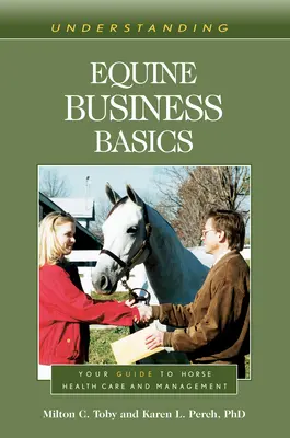 Understanding Equine Business Basics: Przewodnik po opiece zdrowotnej i zarządzaniu końmi - Understanding Equine Business Basics: Your Guide to Horse Health Care and Management