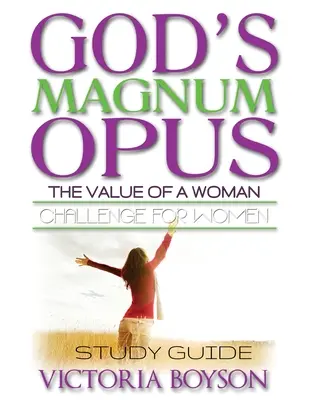 Boże Magnum Opus - wyzwanie dla kobiet: Przewodnik do studiowania - God's Magnum Opus Challenge for Women: Study Guide