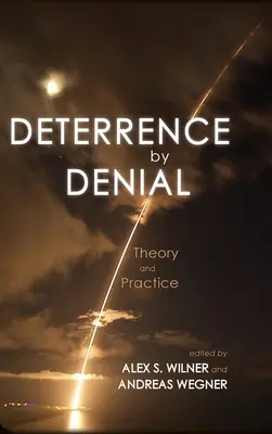 Odstraszanie przez zaprzeczanie: Teoria i praktyka - Deterrence by Denial: Theory and Practice