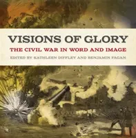 Wizje chwały: Wojna secesyjna w słowie i obrazie - Visions of Glory: The Civil War in Word and Image