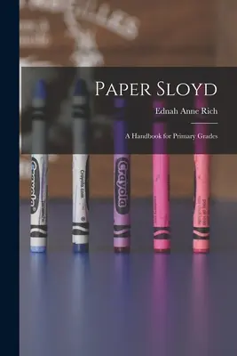 Paper Sloyd: Podręcznik dla uczniów szkół podstawowych - Paper Sloyd: A Handbook for Primary Grades