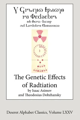 Genetyczne skutki promieniowania (wydanie według alfabetu Deseret) - The Genetic Effects of Radiation (Deseret Alphabet edition)