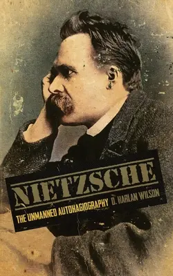 Nietzsche: Bezzałogowa autohagiografia - Nietzsche: The Unmanned Autohagiography