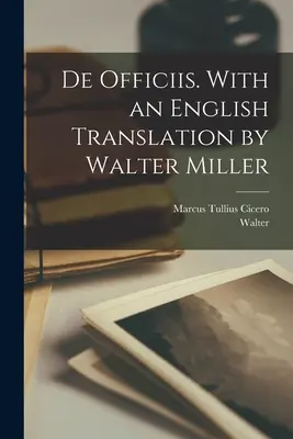 De officiis. Z angielskim tłumaczeniem Waltera Millera - De officiis. With an English translation by Walter Miller