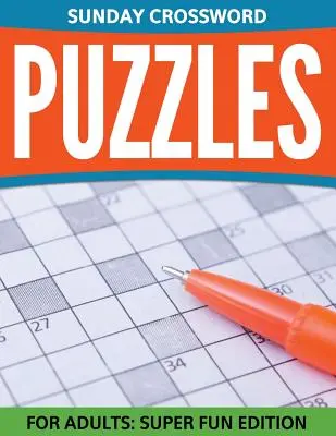 Niedzielne krzyżówki dla dorosłych: Super Fun Edition - Sunday Crossword Puzzles For Adults: Super Fun Edition