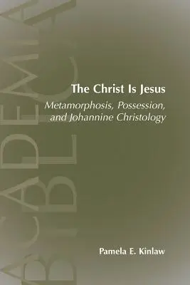 Chrystus jest Jezusem: Metamorfoza, opętanie i chrystologia Janowa - The Christ Is Jesus: Metamorphosis, Possessions, and Johannnine Christology
