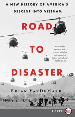 Droga do katastrofy: Nowa historia zejścia Ameryki do Wietnamu - Road to Disaster: A New History of America's Descent Into Vietnam