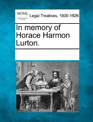 Pamięci Horacego Harmona Lurtona. - In Memory of Horace Harmon Lurton.