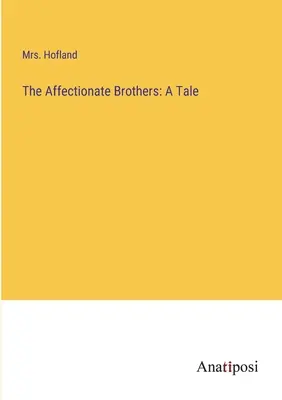 The Affectionate Brothers: Opowieść - The Affectionate Brothers: A Tale
