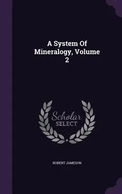 System mineralogii, tom 2 - A System Of Mineralogy, Volume 2