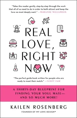 Prawdziwa miłość, właśnie teraz: Trzydziestodniowy plan na znalezienie bratniej duszy - i wiele więcej! - Real Love, Right Now: A Thirty-Day Blueprint for Finding Your Soul Mate - And So Much More!