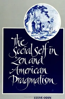 Społeczne ja w zen i amerykańskim pragmatyzmie - The Social Self in Zen and American Pragmatism