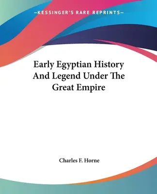 Wczesna egipska historia i legenda w czasach wielkiego imperium - Early Egyptian History And Legend Under The Great Empire