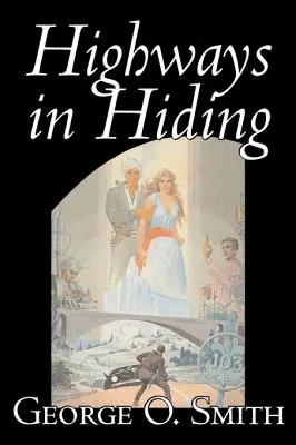 Autostrady w ukryciu George'a O. Smitha, science fiction, przygoda, space opera - Highways in Hiding by George O. Smith, Science Fiction, Adventure, Space Opera