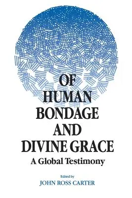 O ludzkim zniewoleniu i Bożej łasce: Globalne świadectwo - Of Human Bondage and Divine Grace: A Global Testimony