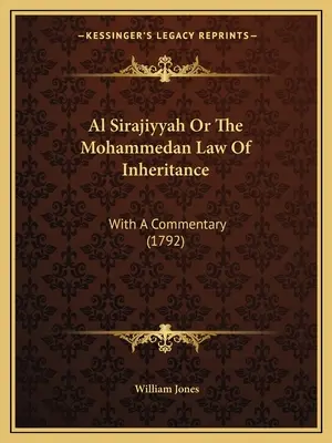 Al Sirajiyyah Or The Mohammedan Law Of Inheritance: Z komentarzem (1792) - Al Sirajiyyah Or The Mohammedan Law Of Inheritance: With A Commentary (1792)