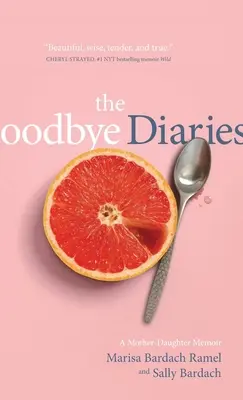 The Goodbye Diaries: Pamiętnik matki i córki - The Goodbye Diaries: A Mother-Daughter Memoir