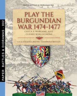 Zagraj w wojny burgundzkie 1474-1477: Zagraj w wojnę burgundzką - Play the Burgundian Wars 1474-1477: Gioca a wargame alle guerre borgognone