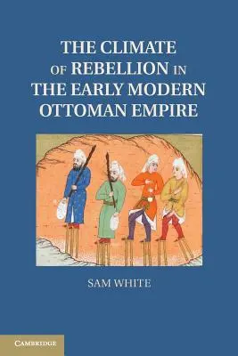 Klimat buntu we wczesnonowożytnym Imperium Osmańskim - The Climate of Rebellion in the Early Modern Ottoman Empire