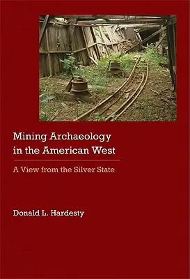 Archeologia górnicza na amerykańskim Zachodzie: Widok ze srebrnego stanu - Mining Archaeology in the American West: A View from the Silver State