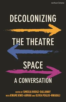 Dekolonizacja przestrzeni teatralnej: Rozmowa - Decolonizing the Theatre Space: A Conversation