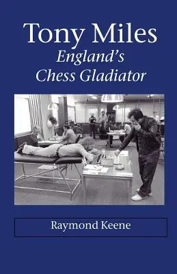 Tony Miles - angielski szachowy gladiator - Tony Miles - England's Chess Gladiator