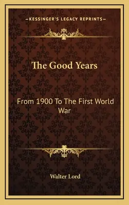 Dobre lata: Od 1900 roku do pierwszej wojny światowej - The Good Years: From 1900 To The First World War