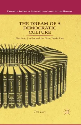 Marzenie o demokratycznej kulturze: Mortimer J. Adler i idea wielkich książek - The Dream of a Democratic Culture: Mortimer J. Adler and the Great Books Idea